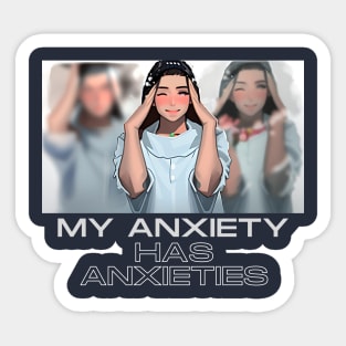 My Anxiety has anxieties (girl holding head) Sticker